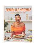 Senidlile Kodwa? Have You Eaten? Cookbook