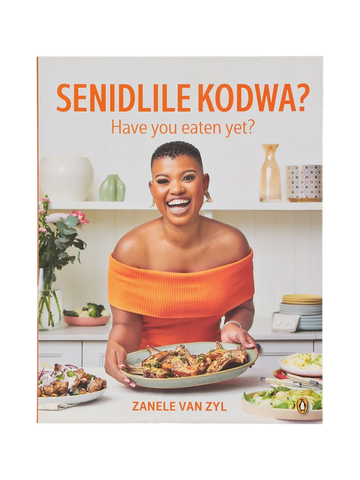 Senidlile Kodwa? Have You Eaten? Cookbook